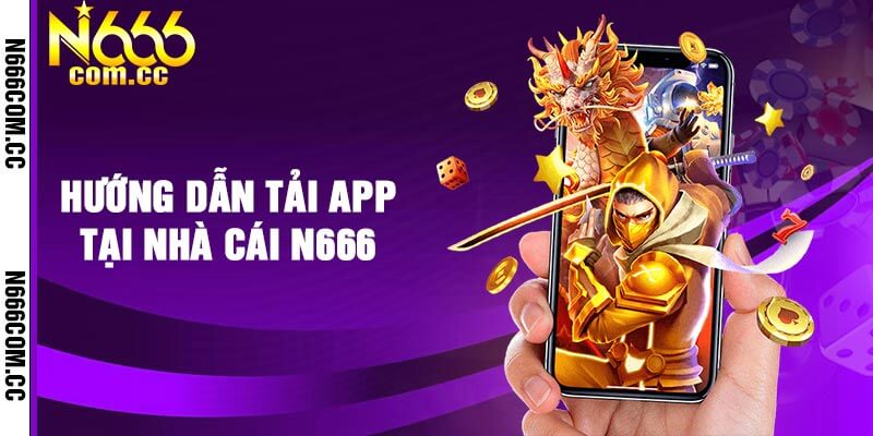 Hướng dẫn tải app tại nhà cái N666