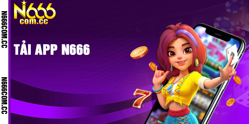 Hướng dẫn tải app N666